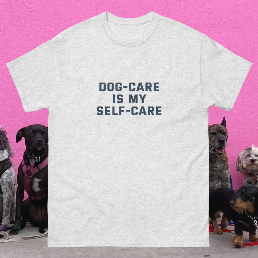 Dog Care Is My Self Shirt Doggy Dad Parent Father Dogs Funny Gift Puppy Tee Mental Health Service Animal